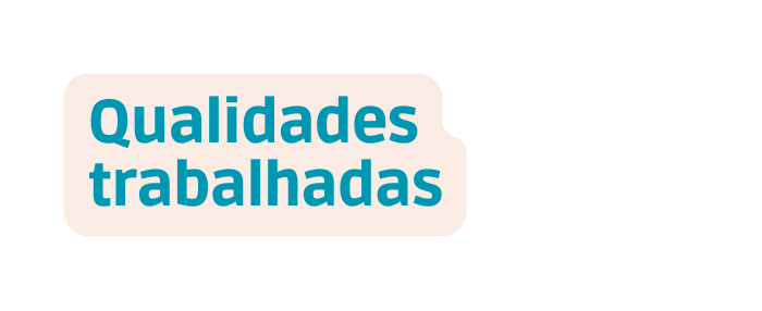 Qualidades trabalhadas